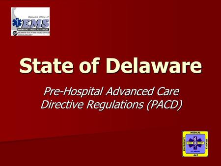 State of Delaware Pre-Hospital Advanced Care Directive Regulations (PACD)