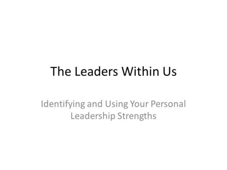 Identifying and Using Your Personal Leadership Strengths