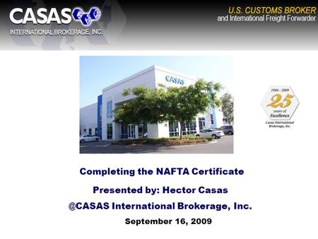 Presented by: Hector International Brokerage, Inc. September 16, 2009 Completing the NAFTA Certificate.