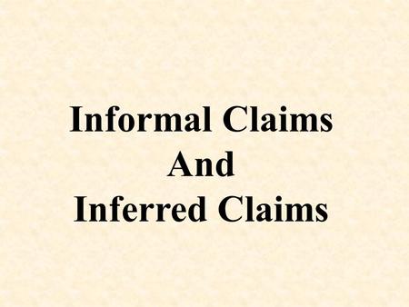 Informal Claims And Inferred Claims.