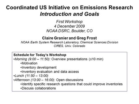 Coordinated US Initiative on Emissions Research Introduction and Goals Claire Granier and Greg Frost NOAA Earth System Research Laboratory, Chemical Sciences.