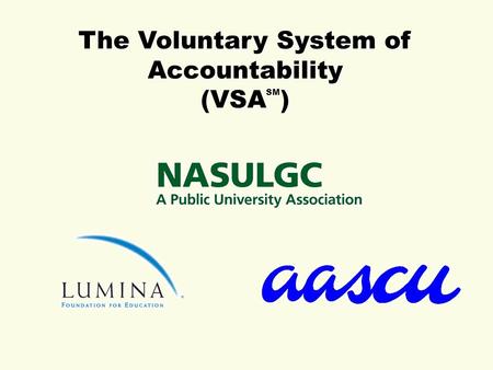 The Voluntary System of Accountability (VSA SM ).