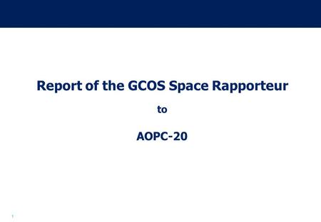 1 Report of the GCOS Space Rapporteur to AOPC-20.