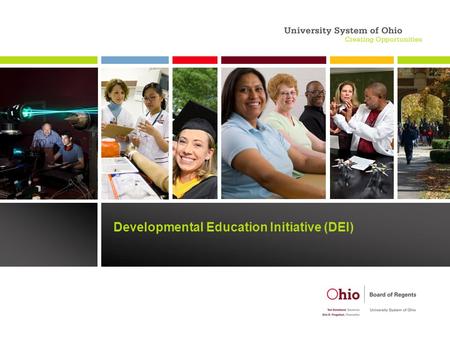Developmental Education Initiative (DEI). What is DEI? o Three-year project aimed at improving developmental education outcomes o Funded by Gates and.