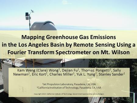 Mapping Greenhouse Gas Emissions in the Los Angeles Basin by Remote Sensing Using a Fourier Transform Spectrometer on Mt. Wilson Kam Weng (Clare) Wong.