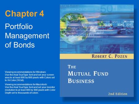 Chapter 4 Portfolio Management of Bonds Viewing recommendations for Windows: Use the Arial TrueType font and set your screen area to at least 800 by 600.