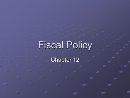 Fiscal Policy Chapter 12. Stabilization The United States government has 4 basic goals in terms of economic policy Full employment Price Stability High.