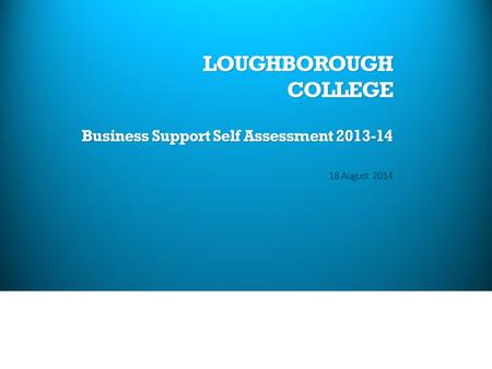 LOUGHBOROUGHCOLLEGE Business Support Self Assessment 2013-14.