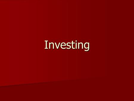 Investing. Investing putting your money to work to earn more money putting your money to work to earn more money.