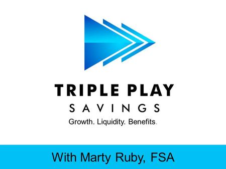 Growth. Liquidity. Benefits. With Marty Ruby, FSA.
