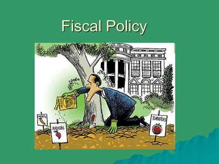 Fiscal Policy.  Fiscal policy refers to government policies, like taxes, government purchases, and laws. –Taxation policies –Government purchasing (buying.