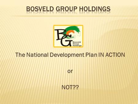 The National Development Plan IN ACTION or NOT??.