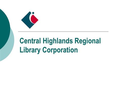 Central Highlands Regional Library Corporation. About CHRLC  Central Highlands Regional Library Corporation provides library services to the City of.