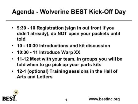 Www.bestinc.org 1 Agenda - Wolverine BEST Kick-Off Day 9:30 - 10 Registration (sign in out front if you didn't already), do NOT open your packets until.