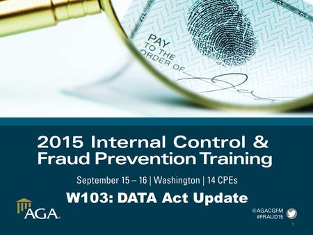 1 W103: DATA Act Update. Agenda: –Introduction –Polling Questions –Panelist Discussion –Q & A 2.