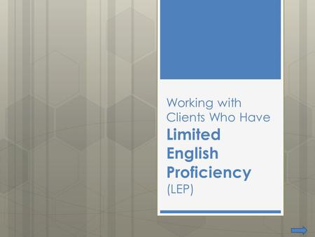 Working with Clients Who Have Limited English Proficiency (LEP)