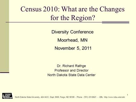 North Dakota State University, 424 IACC, Dept. 8000, Fargo, ND 58108 - Phone: (701) 231-8621 - URL:  1 Census 2010: What are the.