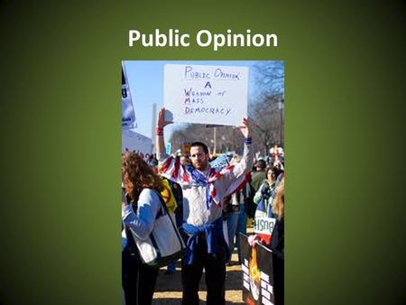 Public Opinion. Prediction…. What is the role of public opinion in American Democracy?