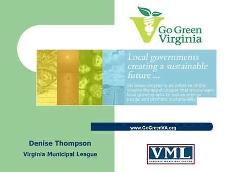 Www.GoGreenVA.org Denise Thompson Virginia Municipal League.