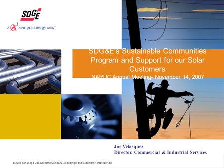 © 2006 San Diego Gas & Electric Company. All copyright and trademark rights reserved. SDG&E’s Sustainable Communities Program and Support for our Solar.