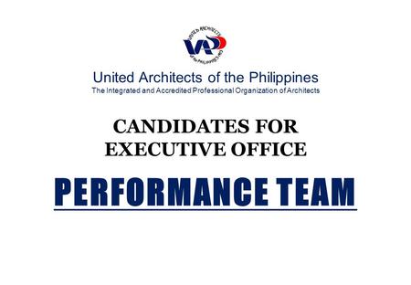 PERFORMANCE TEAM CANDIDATES FOR EXECUTIVE OFFICE