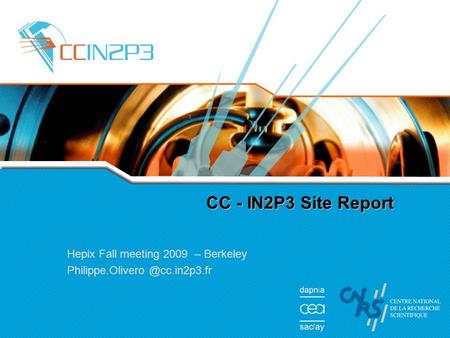 CC - IN2P3 Site Report Hepix Fall meeting 2009 – Berkeley