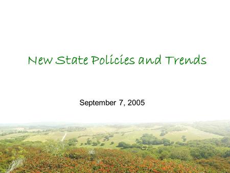 New State Policies and Trends September 7, 2005. Planning Context California will continue to grow at what some would characterize as an alarming rate.