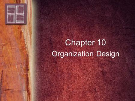 Chapter 10 Organization Design Chapter 10.