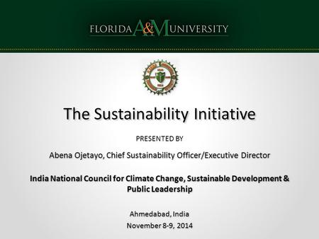 PRESENTED BY The Sustainability Initiative Abena Ojetayo, Chief Sustainability Officer/Executive Director India National Council for Climate Change, Sustainable.