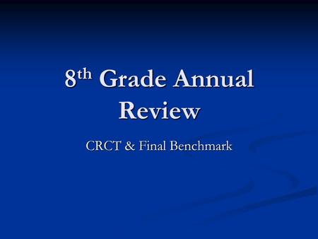 8 th Grade Annual Review CRCT & Final Benchmark. Pythagorean Theorem a 2 + b 2 = c 2 a 2 + b 2 = c 2 Key words: diagonals; right triangle; area Key words: