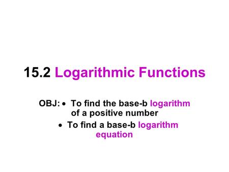 15.2 Logarithmic Functions