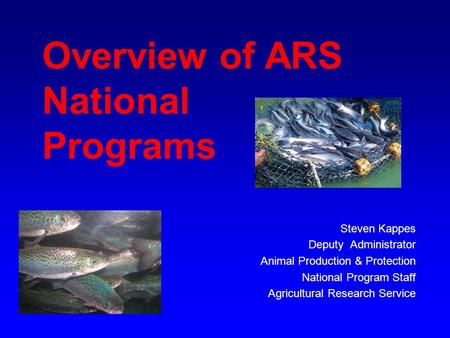 Overview of ARS National Programs Steven Kappes Deputy Administrator Animal Production & Protection National Program Staff Agricultural Research Service.