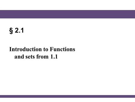 § 2.1 Introduction to Functions and sets from 1.1.