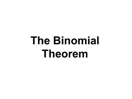 The Binomial Theorem.