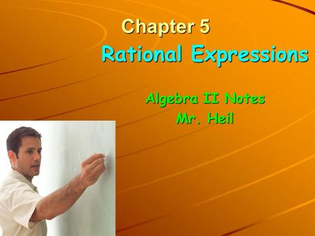 Chapter 5 Rational Expressions Algebra II Notes Mr. Heil.