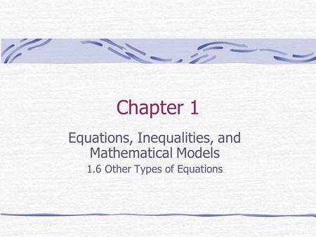 Chapter 1 Equations, Inequalities, and Mathematical Models