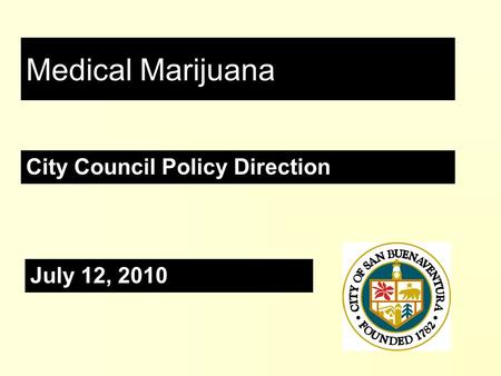July 12, 2010 Medical Marijuana City Council Policy Direction.