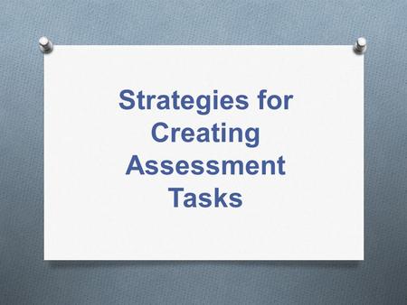 Strategies for Creating Assessment Tasks. Show More than one Way.