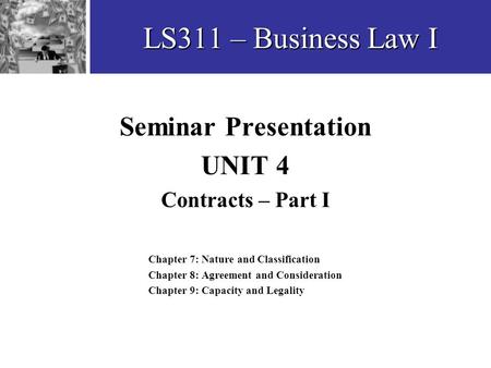 LS311 – Business Law I Seminar Presentation UNIT 4 Contracts – Part I