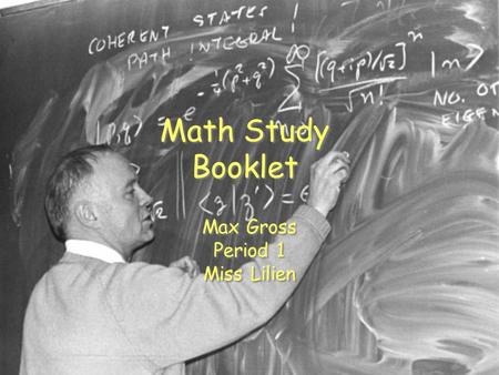 Math Study Booklet Max Gross Period 1 Miss Lilien Max Gross Period 1 Miss Lilien.