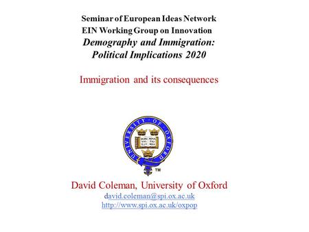 Seminar of European Ideas Network EIN Working Group on Innovation Demography and Immigration: Political Implications 2020 Immigration and its consequences.