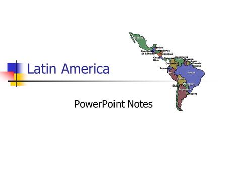 Latin America PowerPoint Notes.