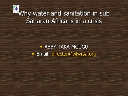 Why water and sanitation in sub Saharan Africa is in a crisis ABBY TAKA MGUGU ABBY TAKA MGUGU
