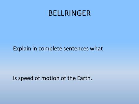BELLRINGER Explain in complete sentences what