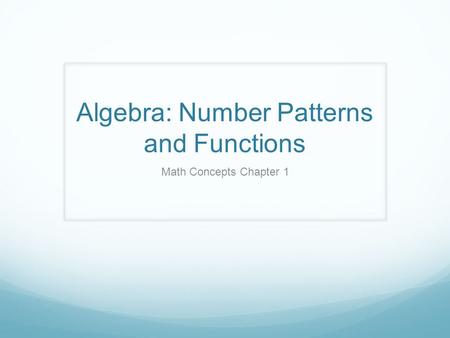 Algebra: Number Patterns and Functions Math Concepts Chapter 1.