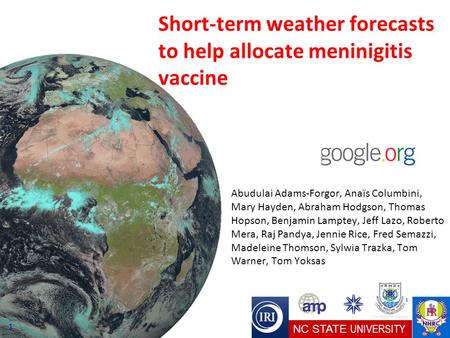 Short-term weather forecasts to help allocate meninigitis vaccine Abudulai Adams-Forgor, Anaïs Columbini, Mary Hayden, Abraham Hodgson, Thomas Hopson,
