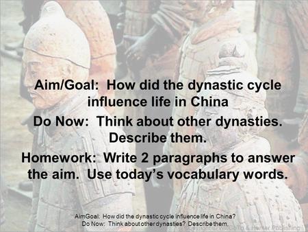 AimGoal: How did the dynastic cycle influence life in China? Do Now: Think about other dynasties? Describe them, Aim/Goal: How did the dynastic cycle influence.