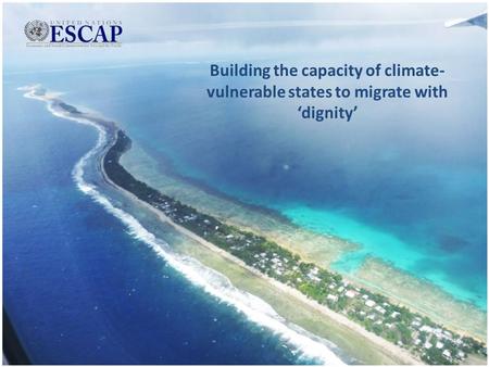 Building the capacity of climate- vulnerable states to migrate with ‘dignity’
