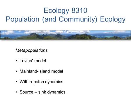 Ecology 8310 Population (and Community) Ecology