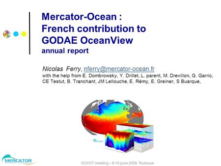 GOVST meeting – 8-10 june 2009, Toulouse Mercator-Ocean : French contribution to GODAE OceanView annual report Nicolas Ferry,